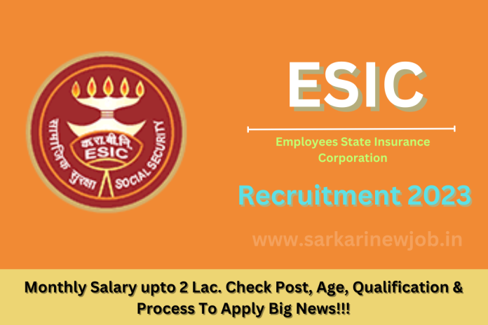 ESIC Recruitment 2023 Monthly Salary Upto 2 Lac Check Post Age