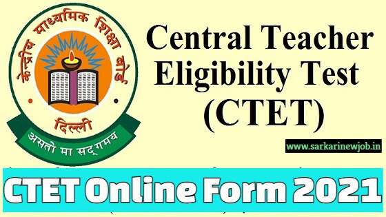 CTET Online Form 2021 CTET 2021 Application Form Date, CTET Registration 2021