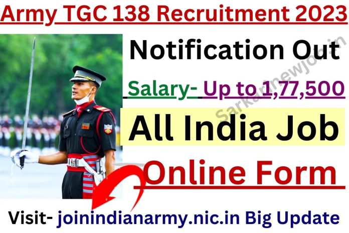 Army TGC 138 Recruitment 2023 Salary Up to 1,77,500, Notification Out Online Form joinindianarmy.nic.in Big Update Army TGC 138 Recruitment 2023 Salary Up to 1,77,500, Notification Out Online Form joinindianarmy.nic.in Big Update