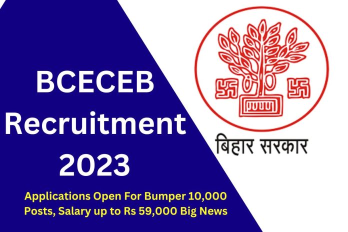 BCECEB Recruitment 2023 : Applications Open For Bumper 10,000 Posts, Salary up to Rs 59,000 Big News BCECEB Recruitment 2023 : Applications Open For Bumper 10,000 Posts, Salary up to Rs 59,000 Big News