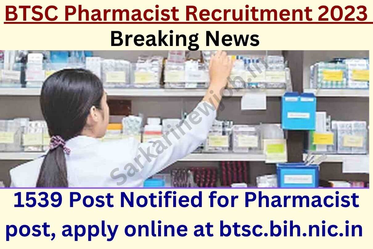 BTSC Pharmacist Recruitment 2023 : 1539 Post Notified for Pharmacist post, apply online at btsc.bih.nic.in Breaking News