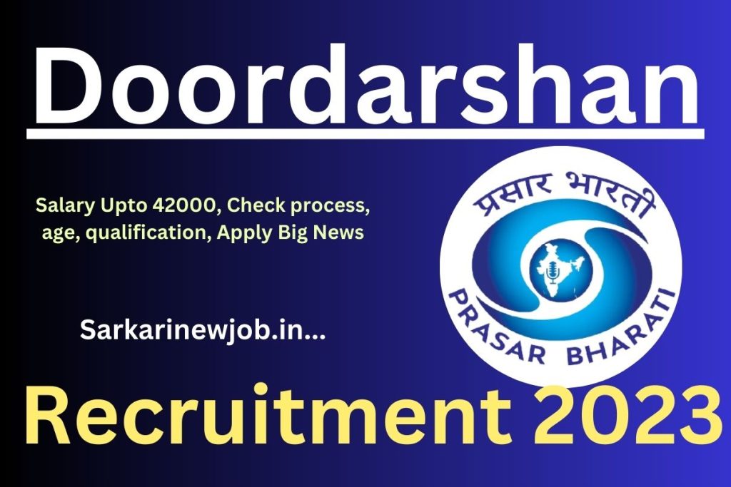 Doordarshan Recruitment 2023 : Salary Upto 42000, Check process, age, qualification, Apply Big News