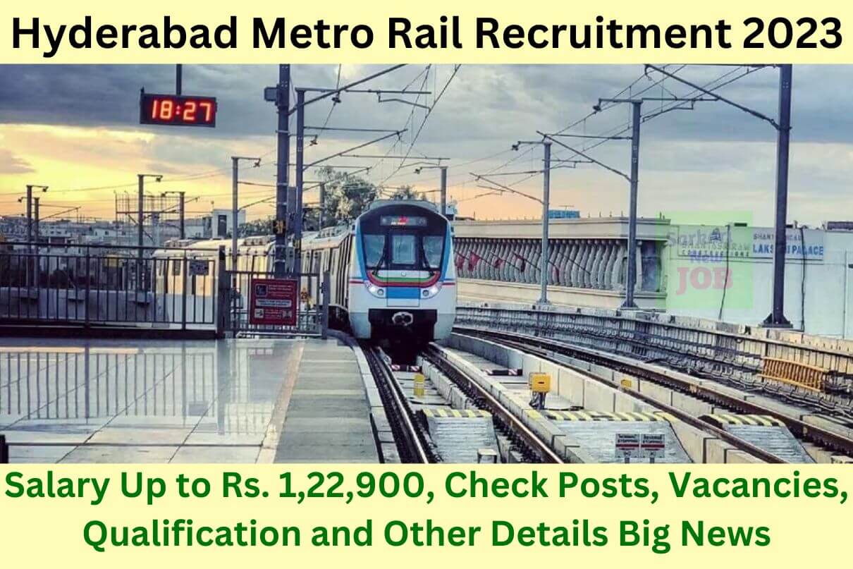Hyderabad Metro Rail Recruitment 2023: Salary Up to Rs. 1,22,900, Check Posts, Vacancies, Qualification and Other Details Big News