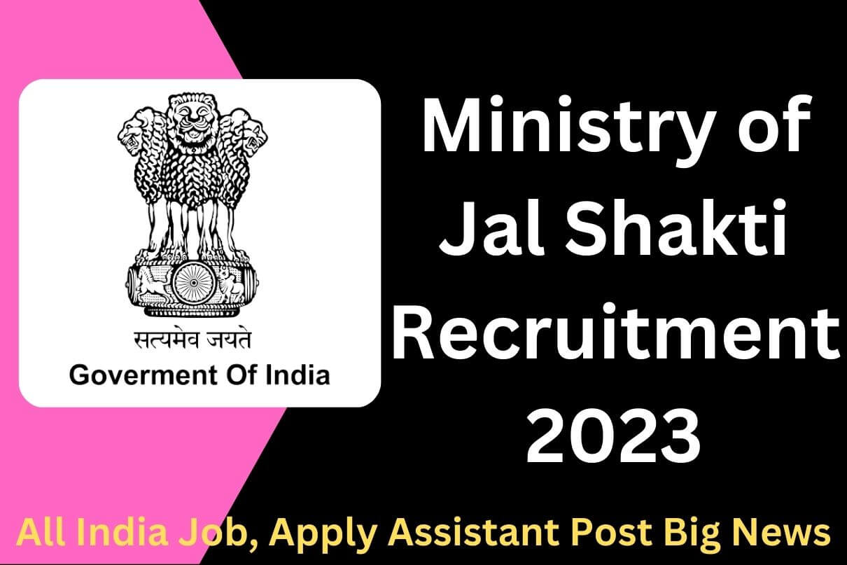 Ministry of Jal Shakti Recruitment 2023 » All India Job, Apply Assistant Post Big News