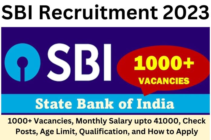 SBI Recruitment 2023 : 1000+ Vacancies, Monthly Salary upto 41000 ...