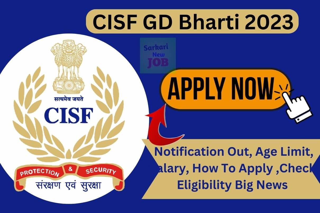 CISF GD Bharti 2023 Notification Out, Age Limit, Salary, How To Apply ,Check Eligibility Big News