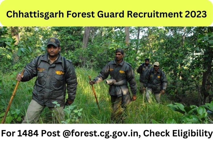 Chhattisgarh Forest Guard Recruitment 2023 For 1484 Post @forest.cg.gov.in, Check Eligibility