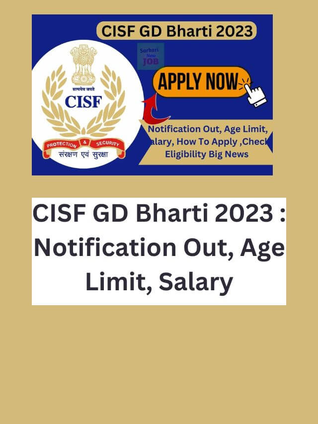 CISF GD Bharti 2023 : Notification Out, Age Limit, Salary