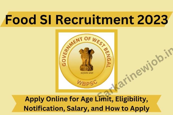 Food SI Recruitment 2023 Apply Online for Age Limit, Eligibility, Notification, Salary, and How to Apply Food SI Recruitment 2023 Apply Online for Age Limit, Eligibility, Notification, Salary, and How to Apply
