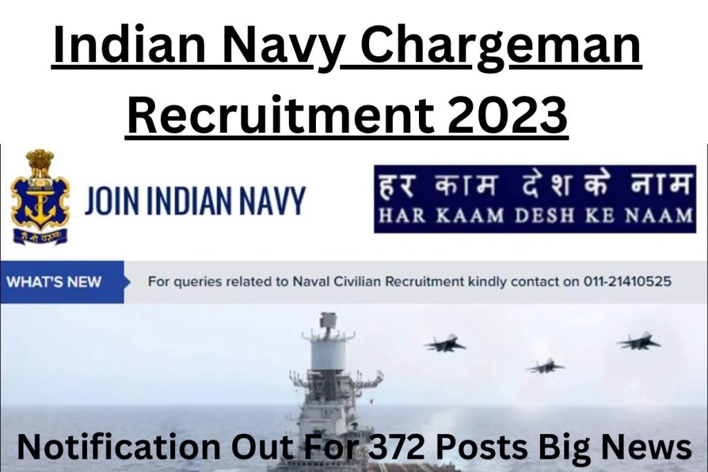 Indian Navy Chargeman Recruitment 2023 : Notification Out For 372 Posts Big News