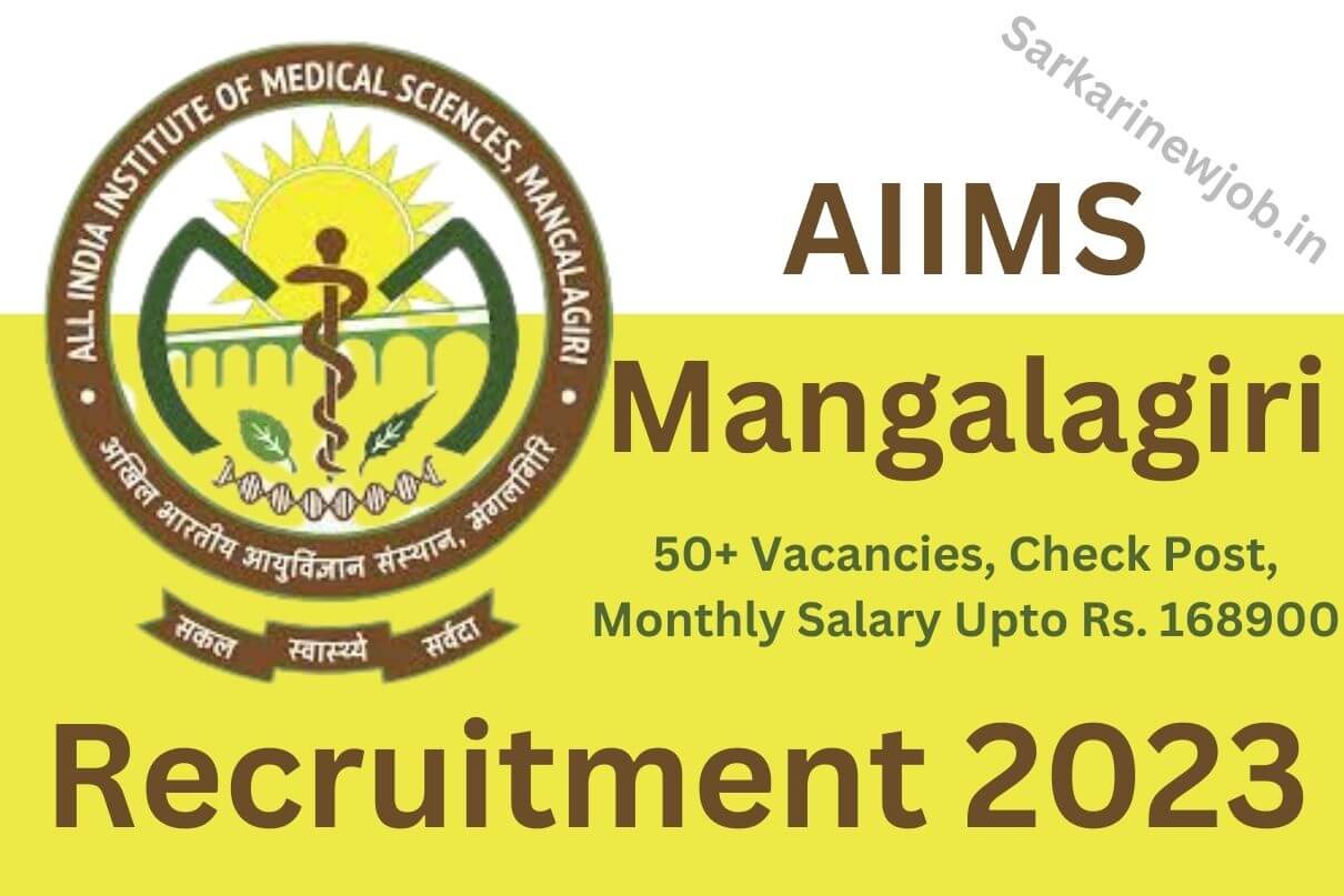 AIIMS Mangalagiri Recruitment 2023 50+ Vacancies, Check Post, Monthly Salary Upto Rs. 168900