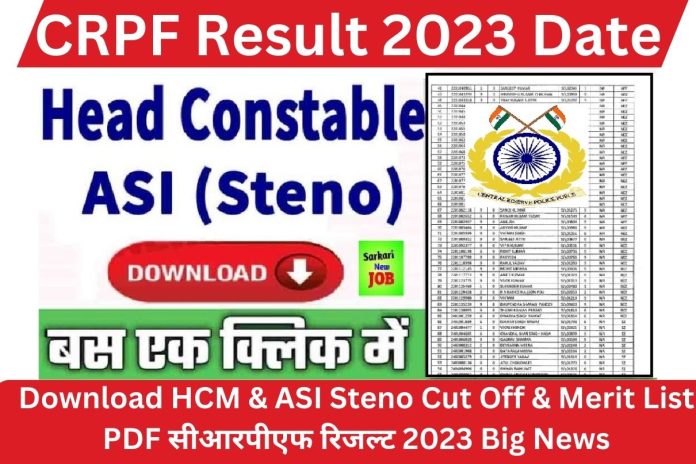 CRPF Result 2023 Date, Download HCM & ASI Steno Cut Off & Merit List PDF सीआरपीएफ रिजल्ट 2023 Big News CRPF Result 2023 Date, Download HCM & ASI Steno Cut Off & Merit List PDF सीआरपीएफ रिजल्ट 2023 Big News