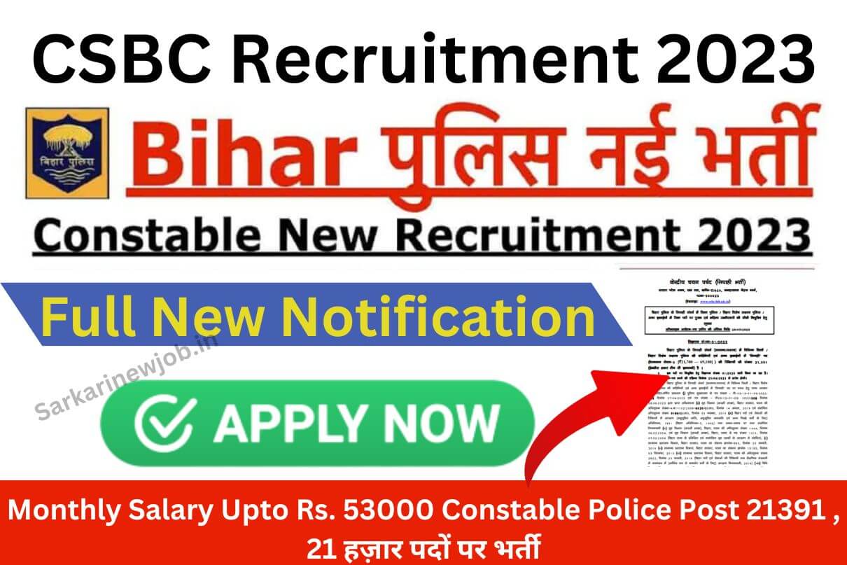CSBC Recruitment 2023 : Monthly Salary Upto Rs. 53000 Constable Police Post 21391 , 21 हज़ार पदों पर भर्ती
