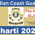 Indian Coast Guard Bharti 2023 Pay Scale 81,300 Check Post, Date, Eligibility and How to Apply