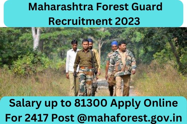 Maharashtra Forest Guard Recruitment 2023 : Salary up to 81300 Apply Online For 2417 Post @mahaforest.gov.in