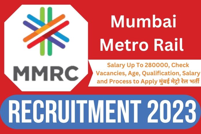 Mumbai Metro Rail Recruitment 2023 : Salary Up To 280000, Check Vacancies, Age, Qualification, Salary and Process to Apply मुंबई मेट्रो रेल भर्ती Mumbai Metro Rail Recruitment 2023 : Salary Up To 280000, Check Vacancies, Age, Qualification, Salary and Process to Apply मुंबई मेट्रो रेल भर्ती