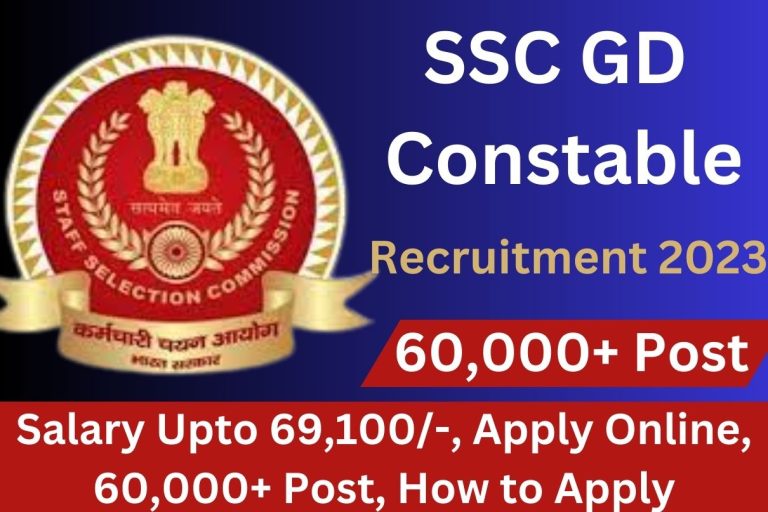 SSC GD Constable Recruitment 2023 : Salary Upto 69,100/-, Apply Online, 60,000+ Post, How to Apply