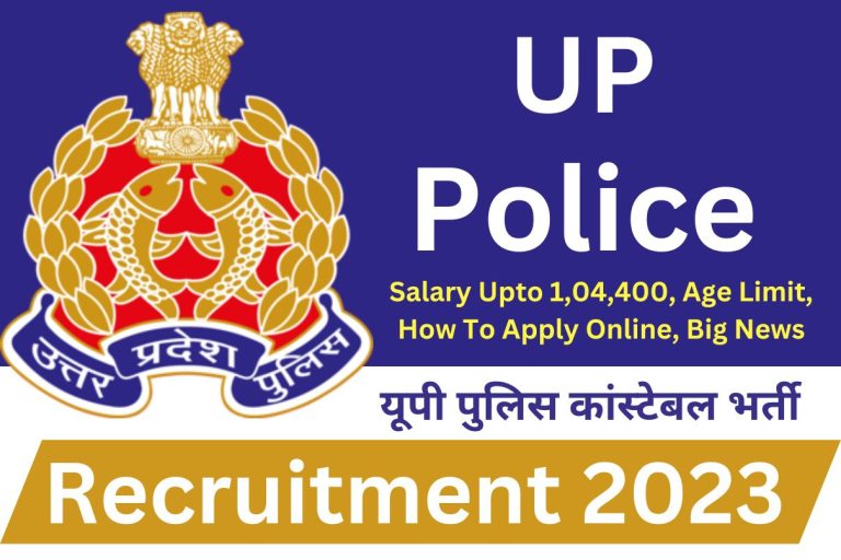 UP Police Recruitment 2023 » Salary Upto 1,04,400, Age Limit, How To Apply Online, Big News यूपी पुलिस कांस्टेबल भर्ती