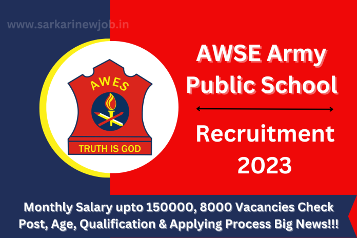 AWSE Army Public School Recruitment 2023 Monthly Salary upto 150000, 8000 Vacancies Check Post, Age, Qualification & Applying Process Big News!!! AWSE Army Public School Recruitment 2023 Monthly Salary upto 150000, 8000 Vacancies Check Post, Age, Qualification & Applying Process Big News!!!