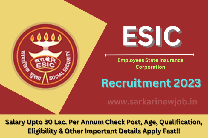 ESIC Recruitment 2023 Salary Upto 30 Lac. Per Annum Check Post, Age, Qualification, Eligibility & Other Important Details Apply Fast!! ESIC Recruitment 2023 Salary Upto 30 Lac. Per Annum Check Post, Age, Qualification, Eligibility & Other Important Details Apply Fast!!