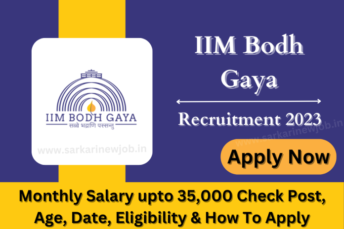 IIM Bodh Gaya Recruitment 2023 Monthly Salary upto 35,000 Check Post, Age, Date, Eligibility & How To Apply IIM Bodh Gaya Recruitment 2023 Monthly Salary upto 35,000 Check Post, Age, Date, Eligibility & How To Apply