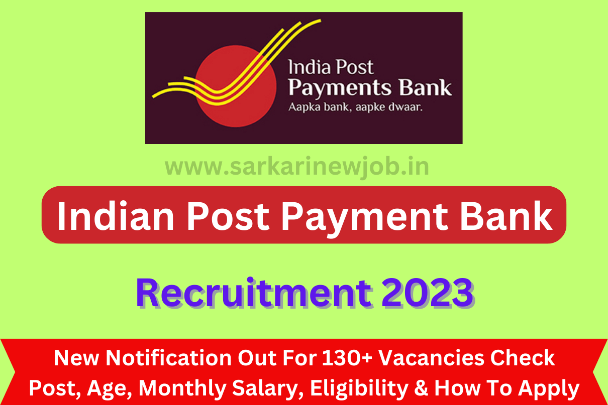 Indian Post Payment Bank Recruitment 2023 New Notification Out For 130+ Vacancies Check Post, Age, Monthly Salary, Eligibility & How To Apply