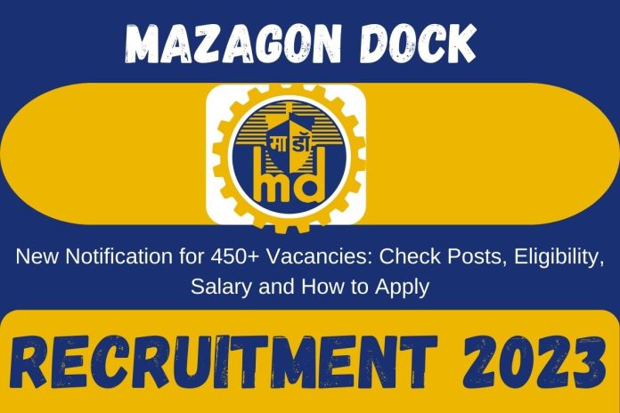 Mazagon Dock Recruitment 2023 New Notification for 450+ Vacancies: Check Posts, Eligibility, Salary and How to Apply Mazagon Dock Recruitment 2023 New Notification for 450+ Vacancies: Check Posts, Eligibility, Salary and How to Apply