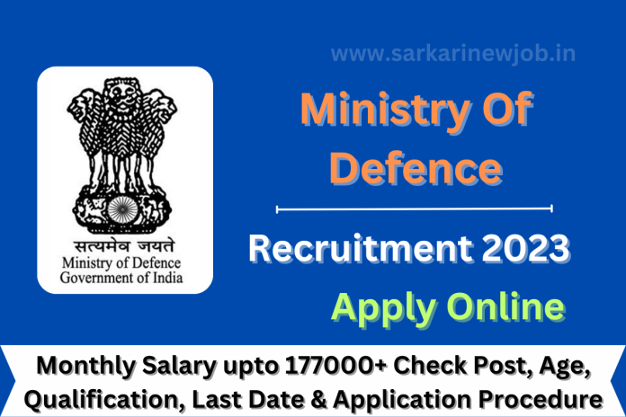 Ministry Of Defence Recruitment 2023 Monthly Salary upto 177000+ Check Post, Age, Qualification, Last Date & Application Procedure Ministry Of Defence Recruitment 2023 Monthly Salary upto 177000+ Check Post, Age, Qualification, Last Date & Application Procedure