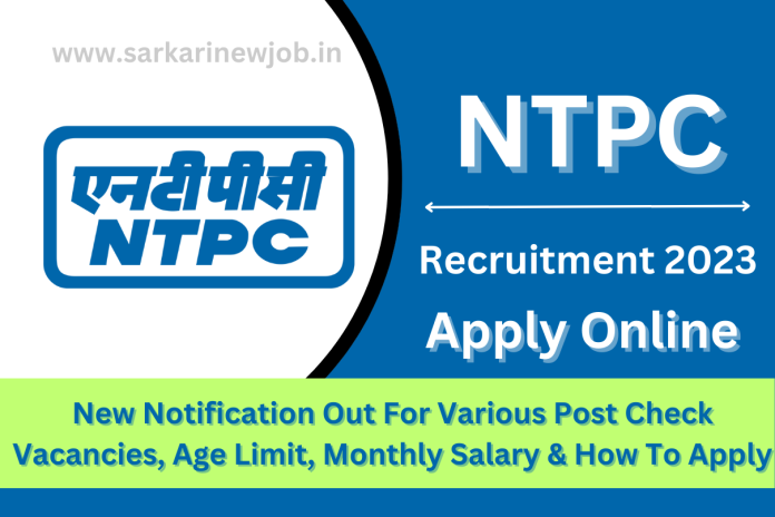 NTPC Recruitment 2023 New Notification Out For Various Post Check Vacancies, Age Limit, Monthly Salary & How To Apply NTPC Recruitment 2023 New Notification Out For Various Post Check Vacancies, Age Limit, Monthly Salary & How To Apply