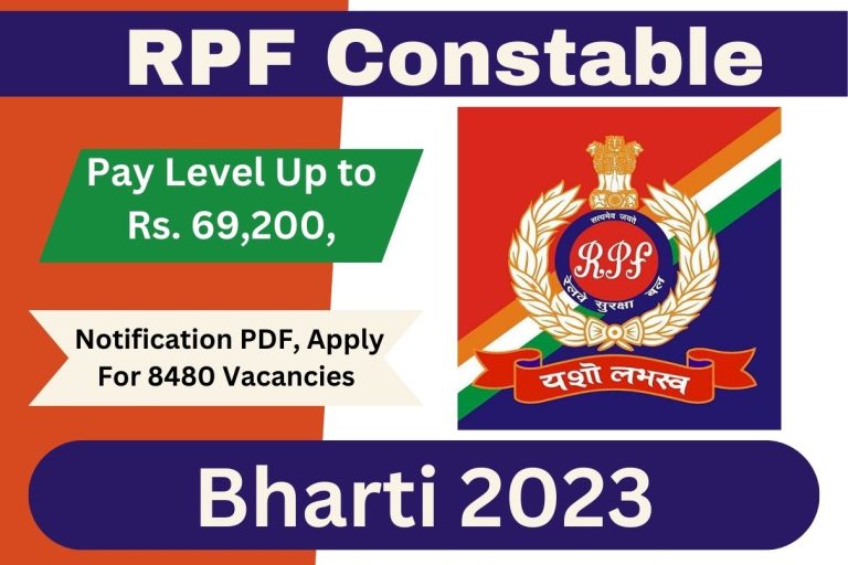 RPF Constable Bharti 2023 Pay Level Up to Rs. 69,200, Notification PDF, Apply For 8480 Vacancies