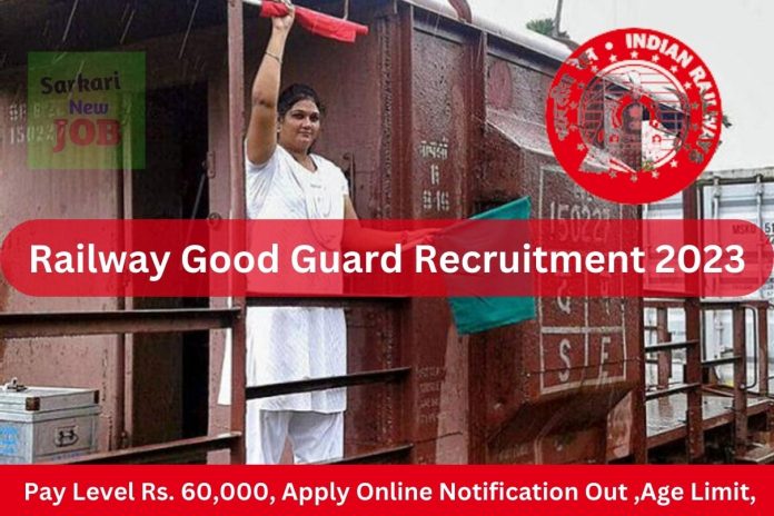 Railway Good Guard Recruitment 2023 Pay Level Rs. 60,000, Apply Online Notification Out ,Age Limit,