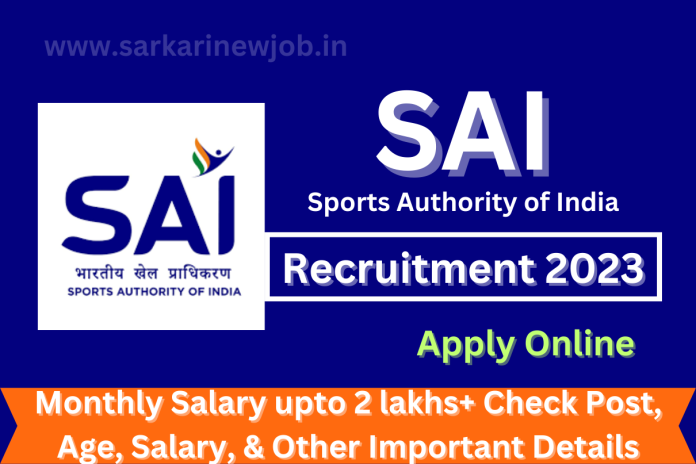 SAI Recruitment 2023 Monthly Salary upto 2 lakhs+ Check Post, Age, Salary, & Other Important Details SAI Recruitment 2023 Monthly Salary upto 2 lakhs+ Check Post, Age, Salary, & Other Important Details