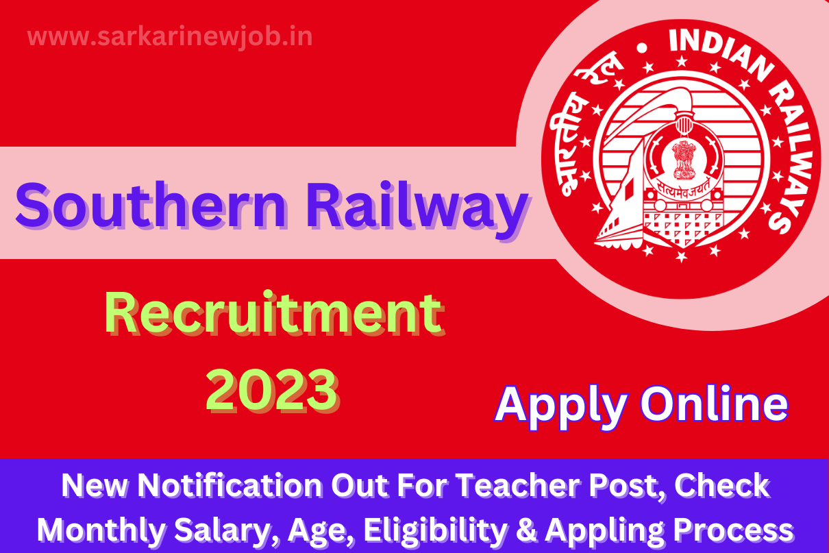 Southern Railway Recruitment 2023 New Notification Out For Teacher Post, Check Monthly Salary, Age, Eligibility & Appling Process