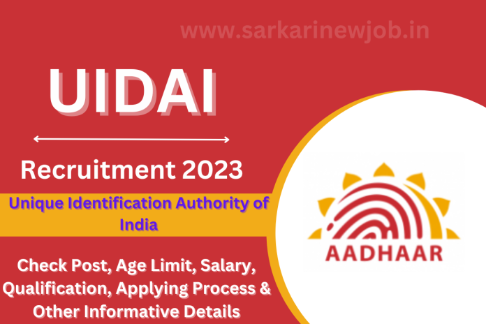 UIDAI Recruitment 2023 Check Post, Age Limit, Salary, Qualification, Applying Process & Other Informative Details UIDAI Recruitment 2023 Check Post, Age Limit, Salary, Qualification, Applying Process & Other Informative Details