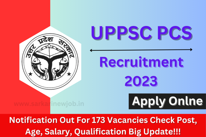 UPPSC PCS Recruitment 2023 Notification Out For 173 Vacancies Check Post, Age, Salary, Qualification Big Update!!! UPPSC PCS Recruitment 2023 Notification Out For 173 Vacancies Check Post, Age, Salary, Qualification Big Update!!!