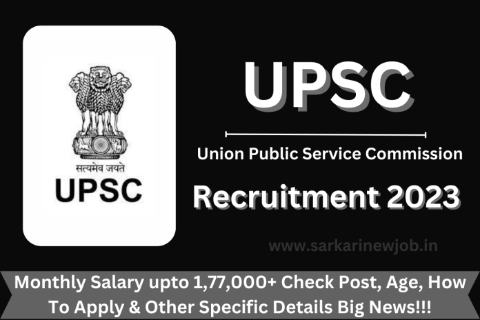 UPSC Recruitment 2023 Monthly Salary upto 1,77,000+ Check Post, Age, How To Apply & Other Specific Details Big News!!! UPSC Recruitment 2023 Monthly Salary upto 1,77,000+ Check Post, Age, How To Apply & Other Specific Details Big News!!!