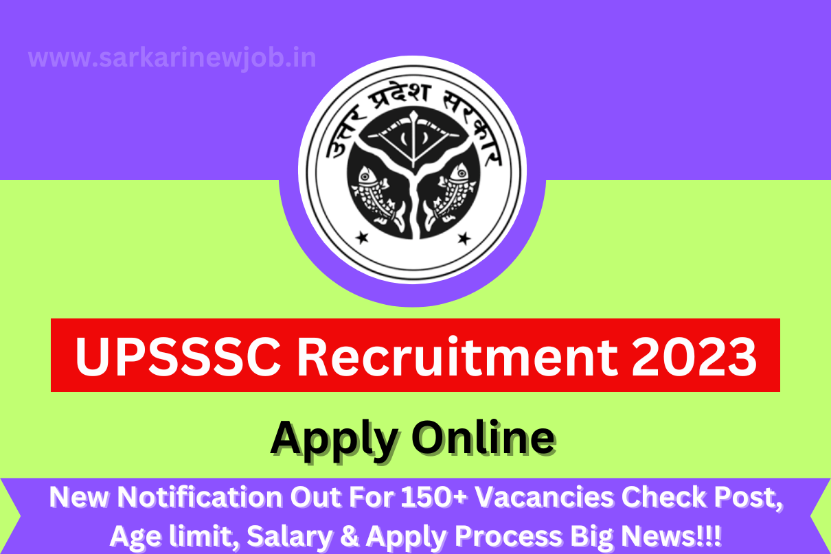 UPSSSC Recruitment 2023 New Notification Out For 150+ Vacancies Check Post, Age limit, Salary & Apply Process Big News!!!