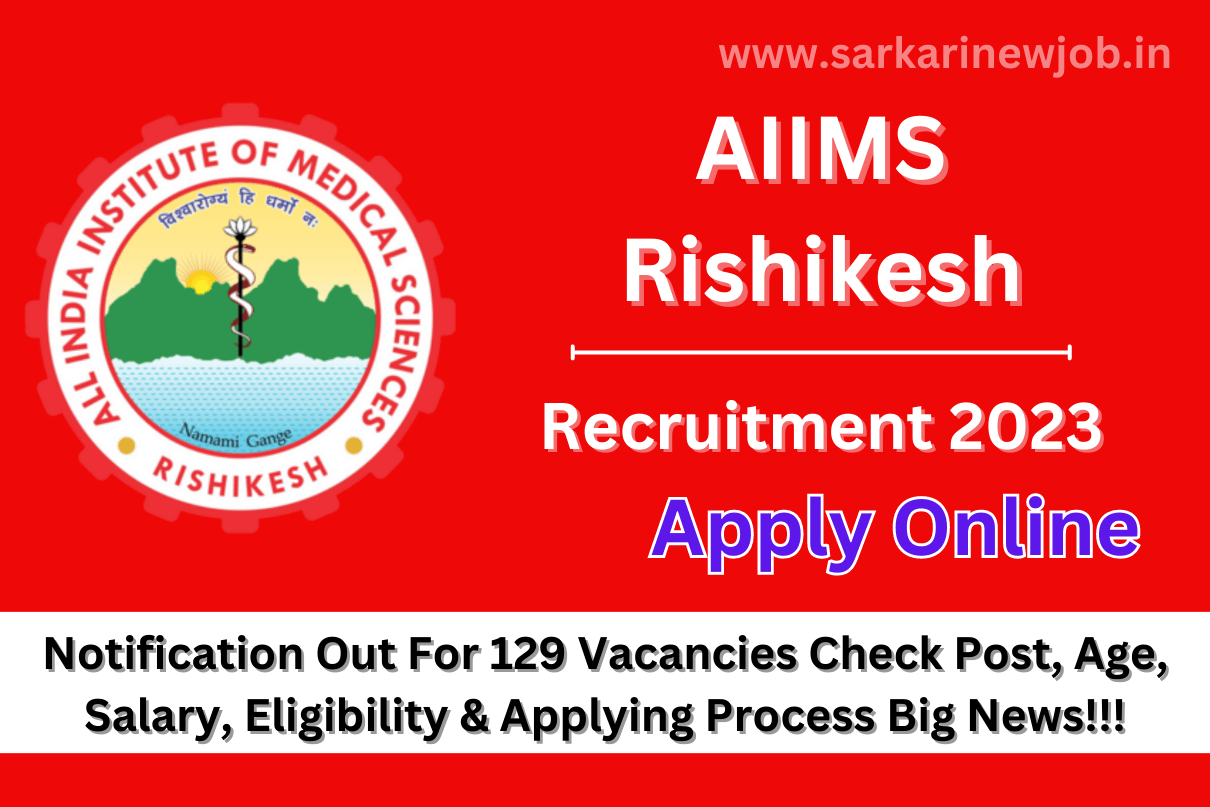 AIIMS Rishikesh Recruitment 2023: Notification Out For 129 Vacancies ...