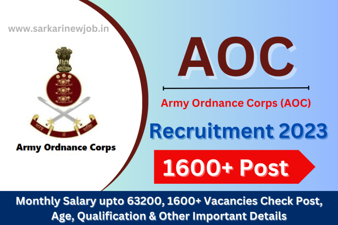 AOC Recruitment 2023 Monthly Salary upto 63200, 1600+ Vacancies Check Post, Age, Qualification & Other Important Details AOC Recruitment 2023 Monthly Salary upto 63200, 1600+ Vacancies Check Post, Age, Qualification & Other Important Details