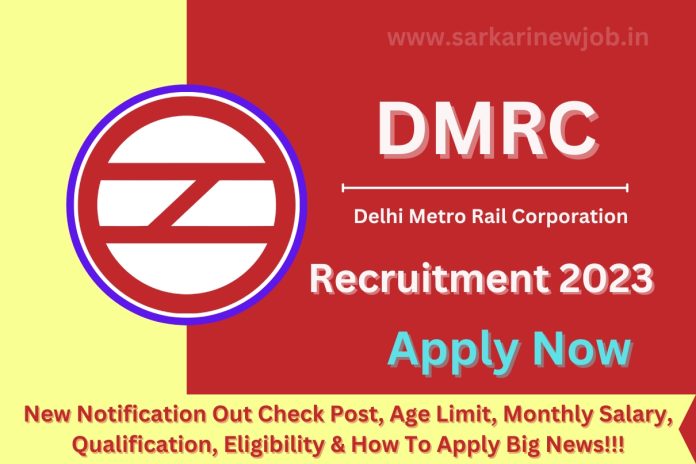 DMRC Recruitment 2023 New Notification Out Check Post, Age Limit, Monthly Salary, Qualification, Eligibility & How To Apply Big News!!! DMRC Recruitment 2023 New Notification Out Check Post, Age Limit, Monthly Salary, Qualification, Eligibility & How To Apply Big News!!!