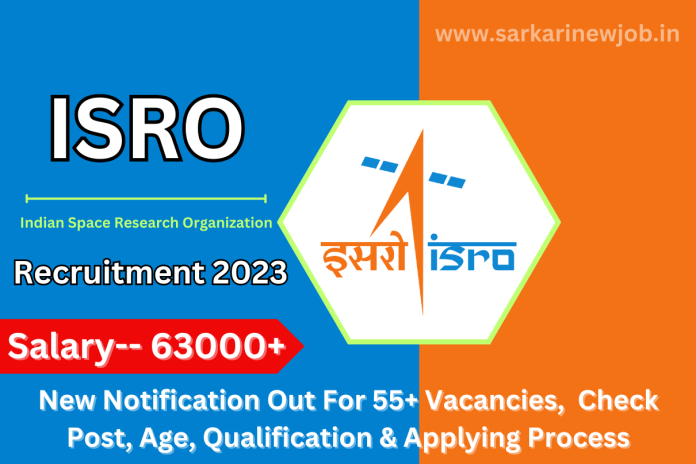 ISRO Recruitment 2023 New Notification Out For 55+ Vacancies, Monthly Salary Upto 63000+ Check Post, Age, Qualification & Applying Process ISRO Recruitment 2023 New Notification Out For 55+ Vacancies, Monthly Salary Upto 63000+ Check Post, Age, Qualification & Applying Process