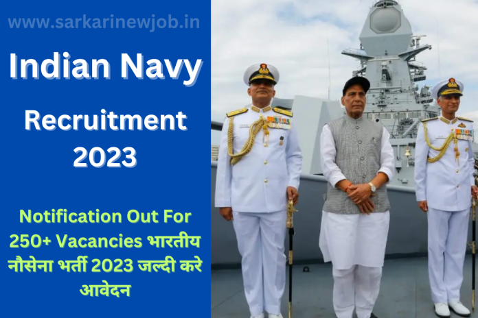 Indian Navy Bharti 2023 Notification Out For 250+ Vacancies भारतीय नौसेना भर्ती 2023 जल्दी करे आवेदन Indian Navy Bharti 2023 Notification Out For 250+ Vacancies भारतीय नौसेना भर्ती 2023 जल्दी करे आवेदन