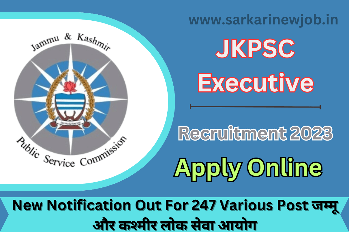 JKPSC Executive Recruitment 2023 New Notification Out For 247 Various Post जम्मू और कश्मीर लोक सेवा आयोग