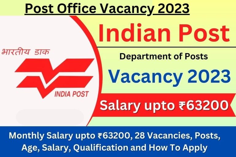 Post Office Vacancy 2023 : Monthly Salary upto ₹63200, 28 Vacancies, Posts, Age, Salary, Qualification and How To Apply