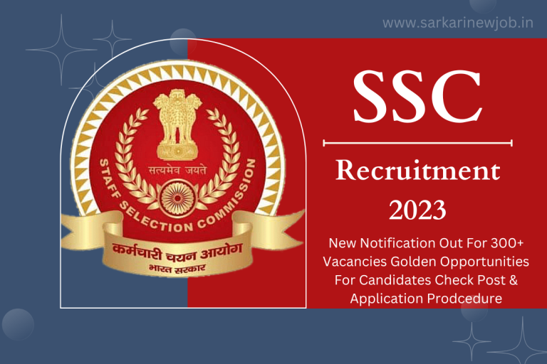 SSC Recruitment 2023 New Notification Out For 300+ Vacancies Golden Opportunities For Candidates Check Post & Application Prodcedure