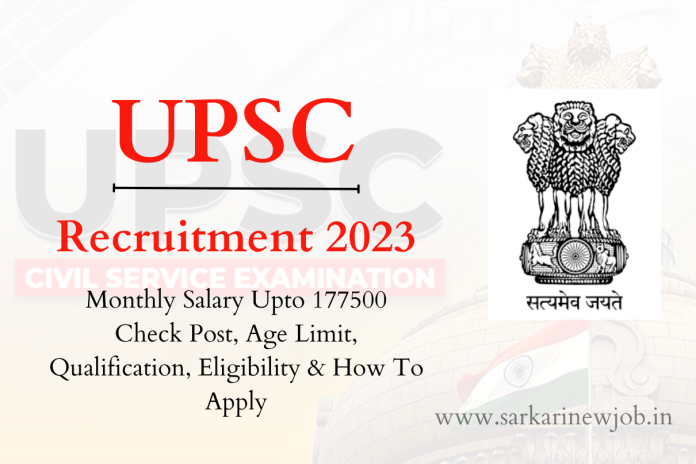 UPSC Vacancy 2023 Monthly Salary Upto 177500 Check Post, Age Limit, Qualification, Eligibility & How To Apply UPSC Vacancy 2023 Monthly Salary Upto 177500 Check Post, Age Limit, Qualification, Eligibility & How To Apply