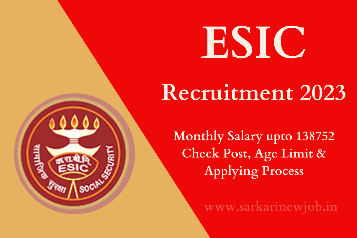 ESIC Recruitment 2023 Monthly Salary upto 138752 Check Post, Age Limit & Applying Process