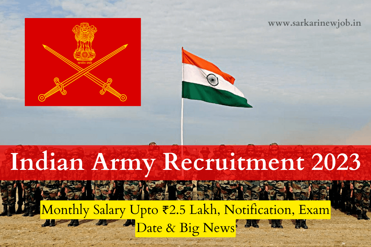 Indian Army Recruitment 2023 Monthly Salary Upto ₹2.5 Lakh, Notification, Exam Date & Big News