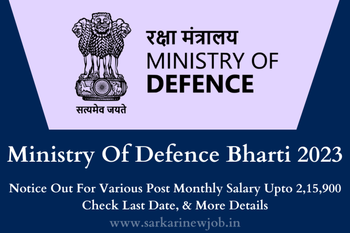 Ministry Of Defence Bharti 2023 Notice Out For Various Post Monthly Salary Upto 2,15,900 Check Last Date, & More Details Ministry Of Defence Bharti 2023 Notice Out For Various Post Monthly Salary Upto 2,15,900 Check Last Date, & More Details