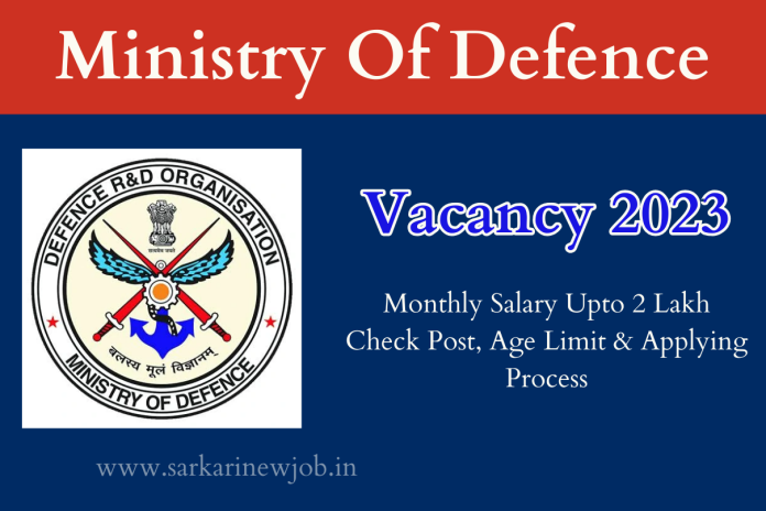 Ministry Of Defence Vacancy 2023 Monthly Salary Upto 2 Lakh Check Post, Age Limit & Applying Process Ministry Of Defence Vacancy 2023 Monthly Salary Upto 2 Lakh Check Post, Age Limit & Applying Process